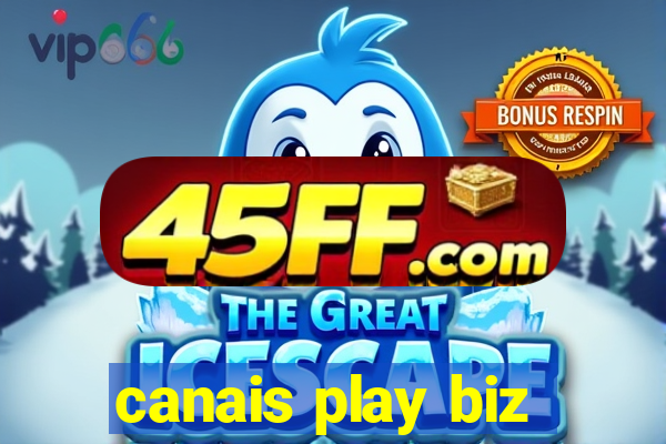canais play biz